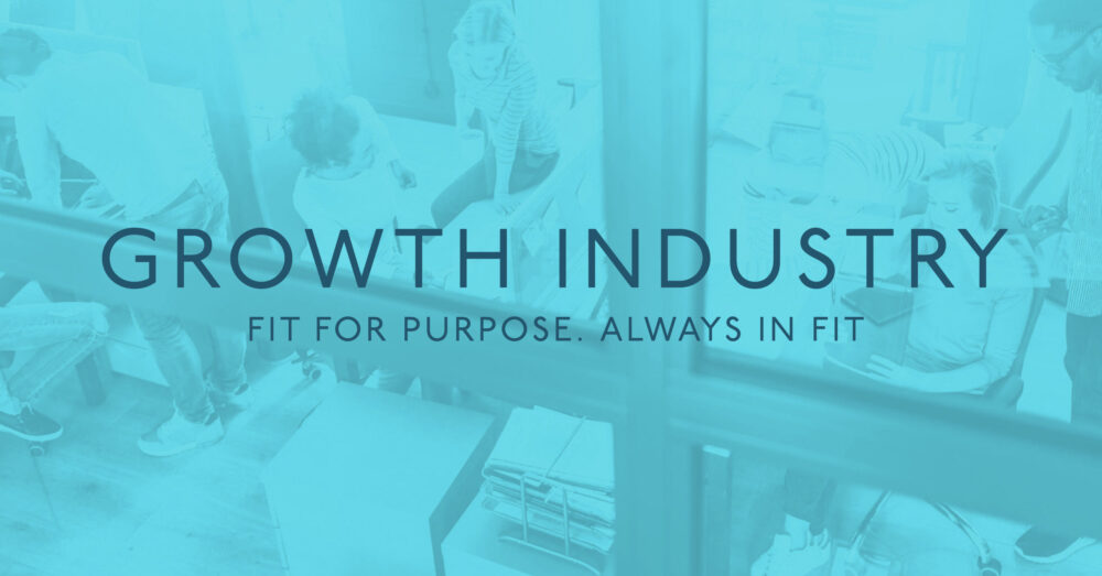 Coloured out image with the words Growth industry, fit for purpose, always fit writen over it